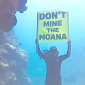 DON'T MINE THE MOANA